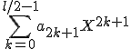 \sum_{k=0}^{l/2-1} a_{2k+1} X^{2k+1}